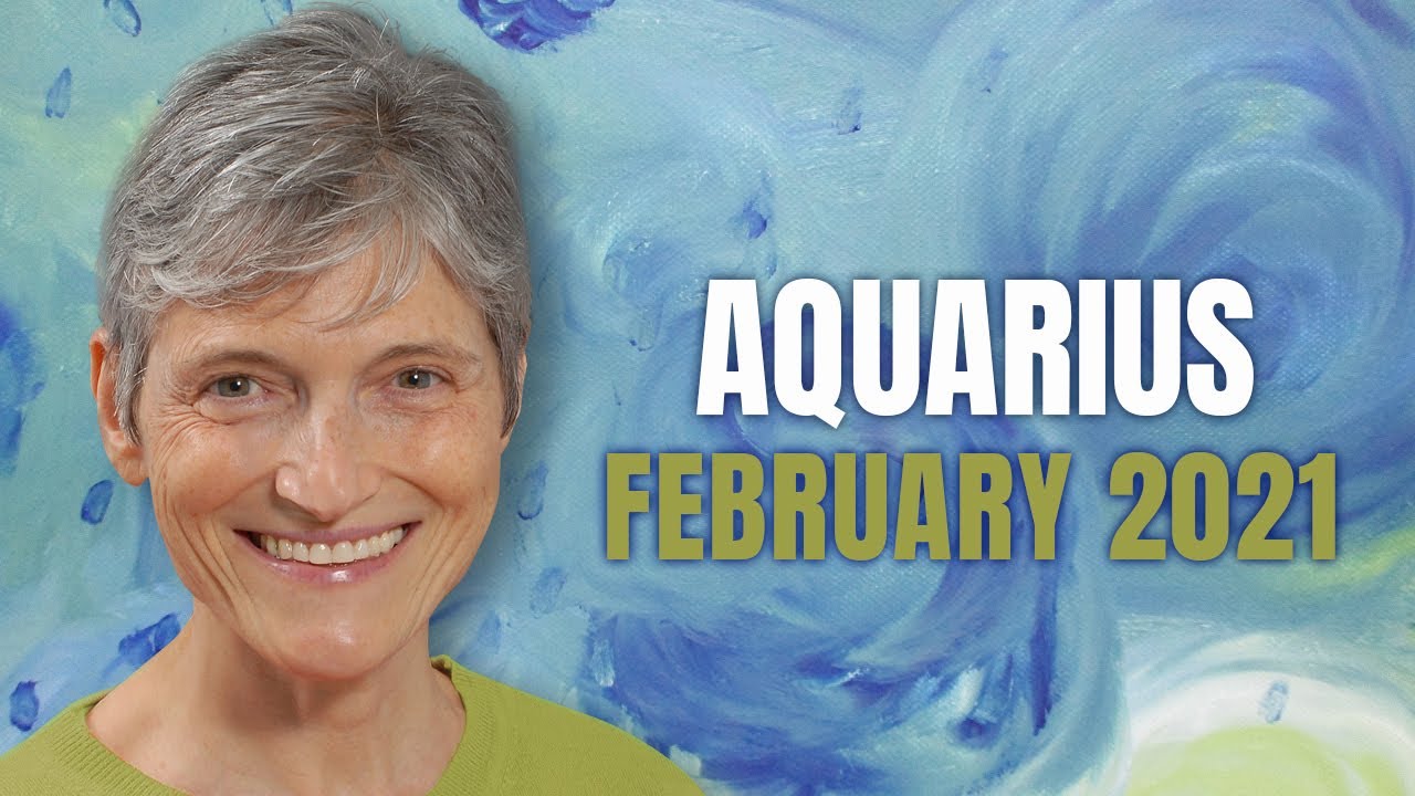 Aquarius February 2021 Astrology Horoscope Forecast – HAPPY BIRTHDAY!!