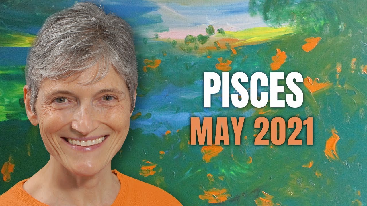 Pisces May 2021 – Expansion – Astrology Horoscope Forecast