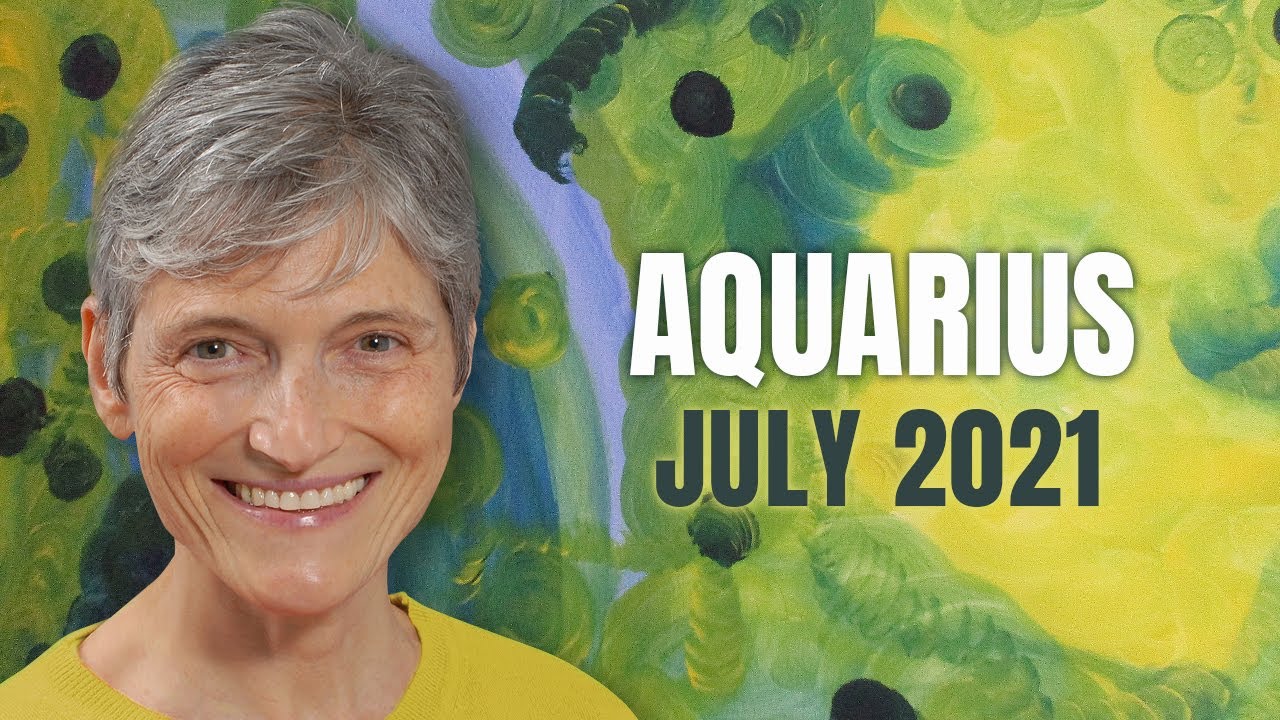 AQUARIUS July 2021 – A New You is being birthed – Astrology Horoscope Forecast