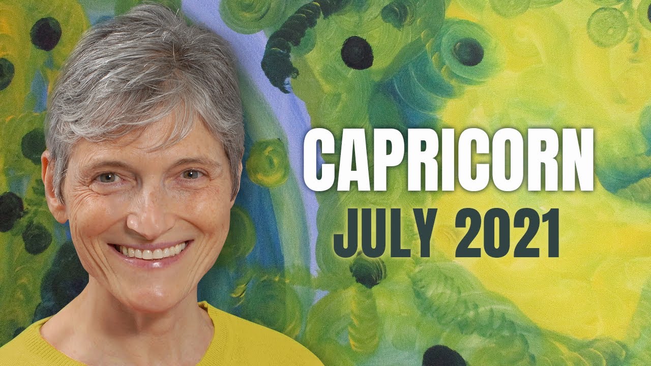 CAPRICORN July 2021 – Relationships – Astrology Horoscope Forecast