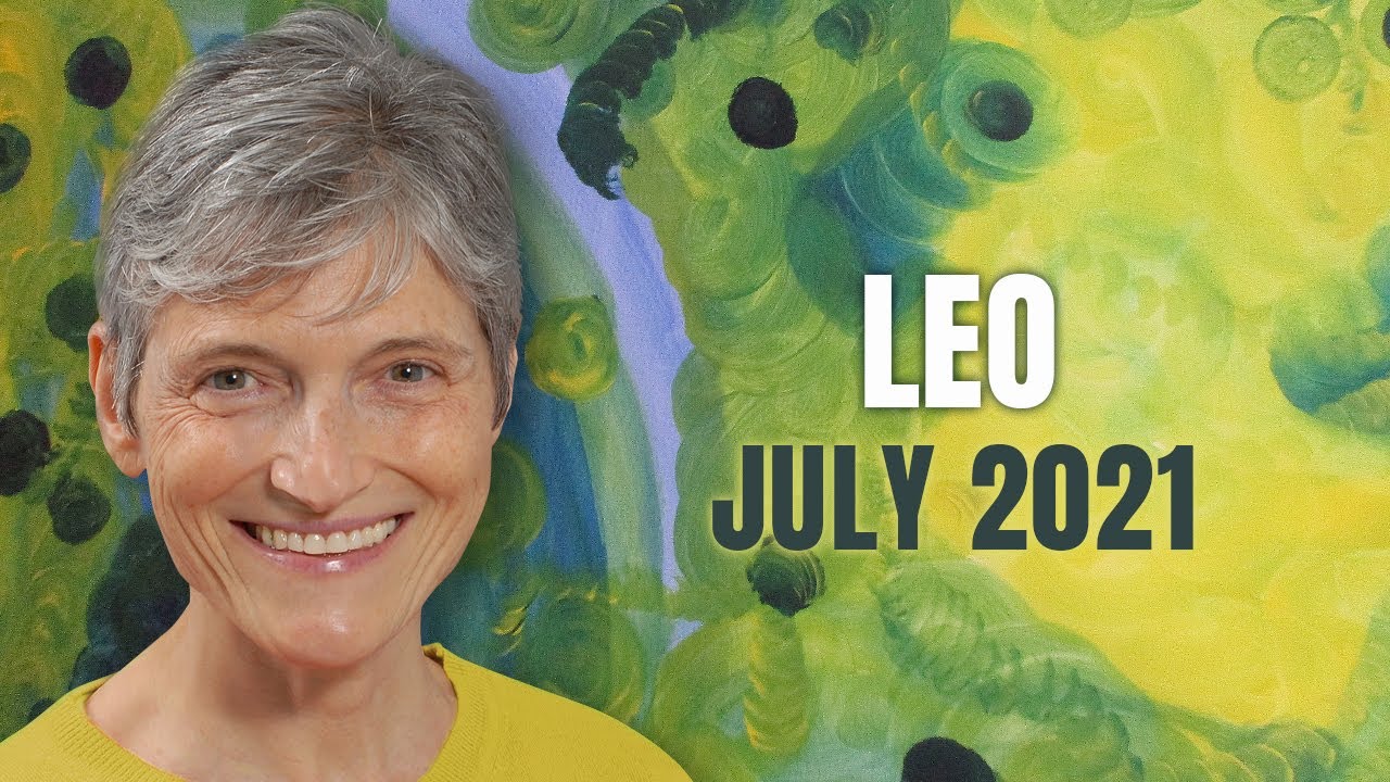 LEO July 2021 – The spotlight is on you – Astrology Horoscope Forecast