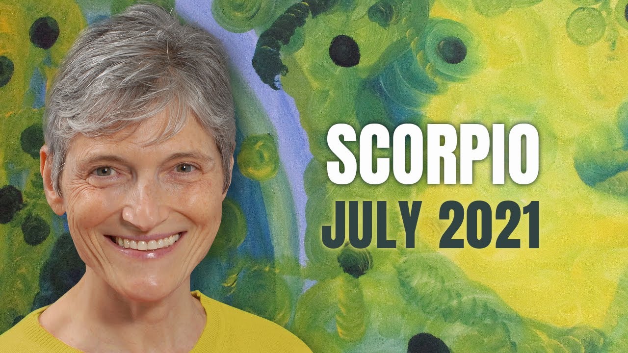 SCORPIO July 2021 – Share it – Astrology Horoscope Forecast!