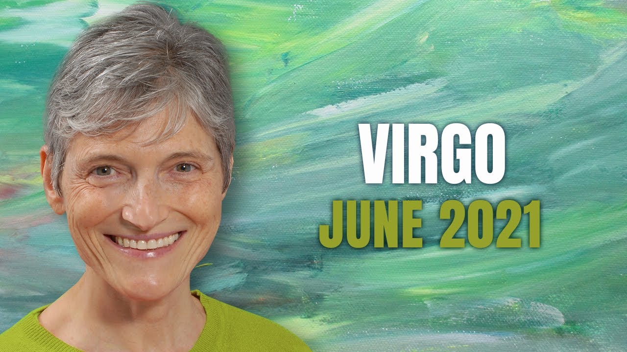 VIRGO June 2021 – “Open up to more!” – Astrology Horoscope Forecast