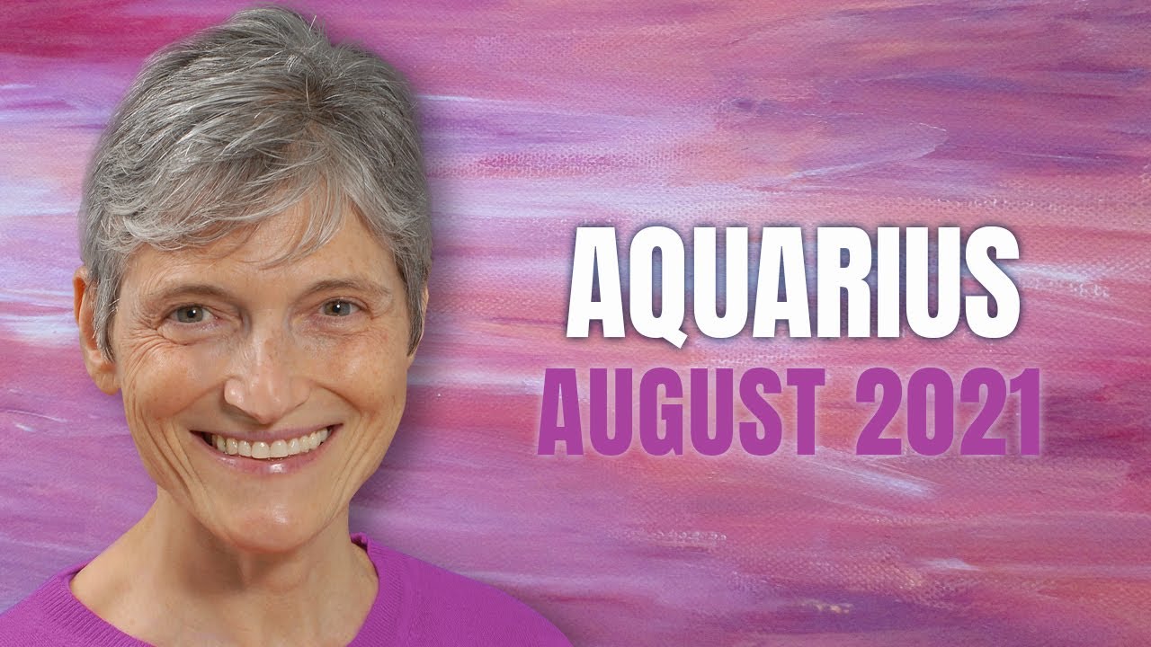 AQUARIUS August 2021 Astrology Horoscope Forecast