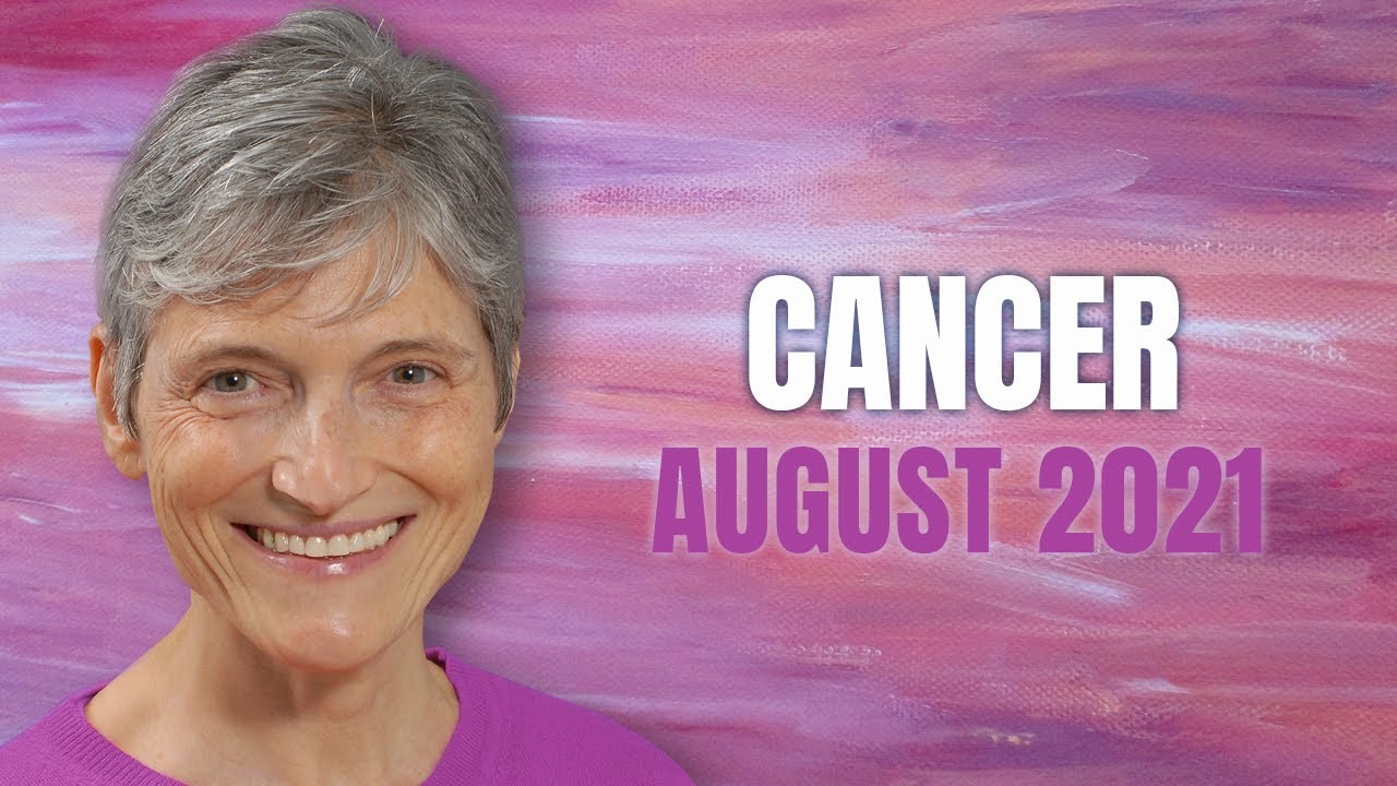 CANCER August 2021 Astrology Horoscope Forecast