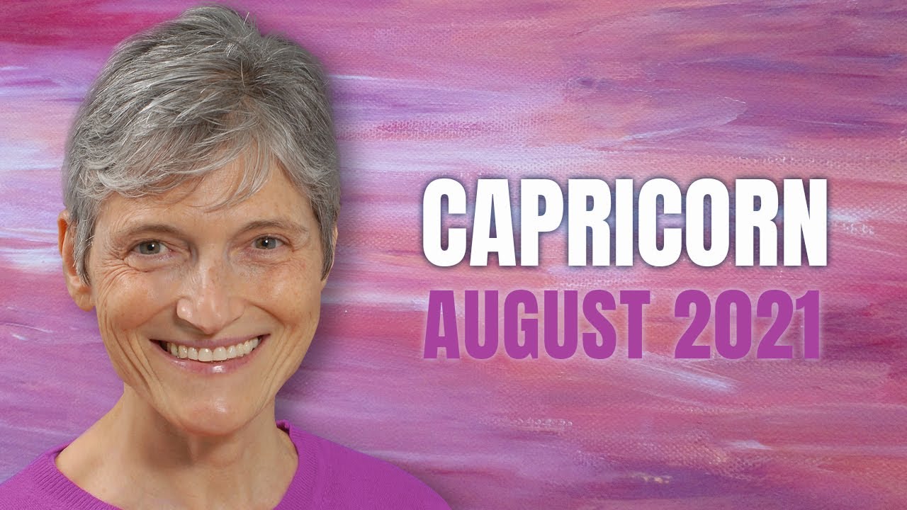 CAPRICORN August 2021 Astrology Horoscope Forecast