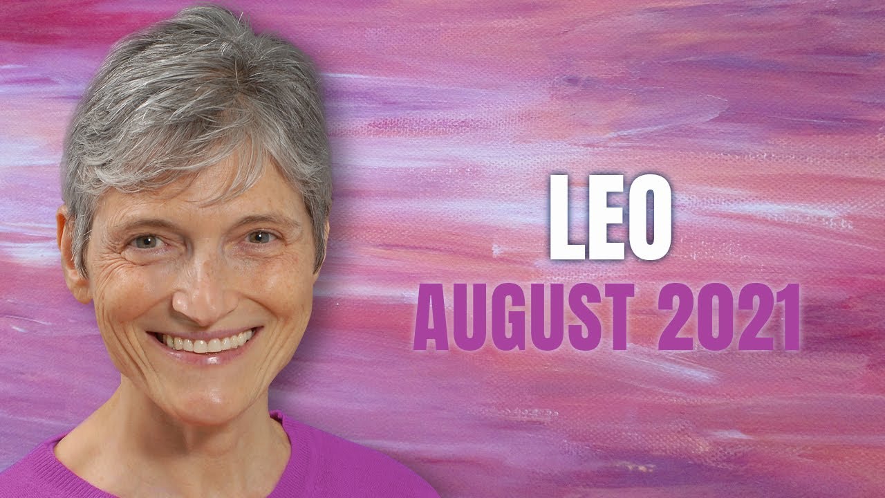 LEO August 2021 Astrology Horoscope Forecast