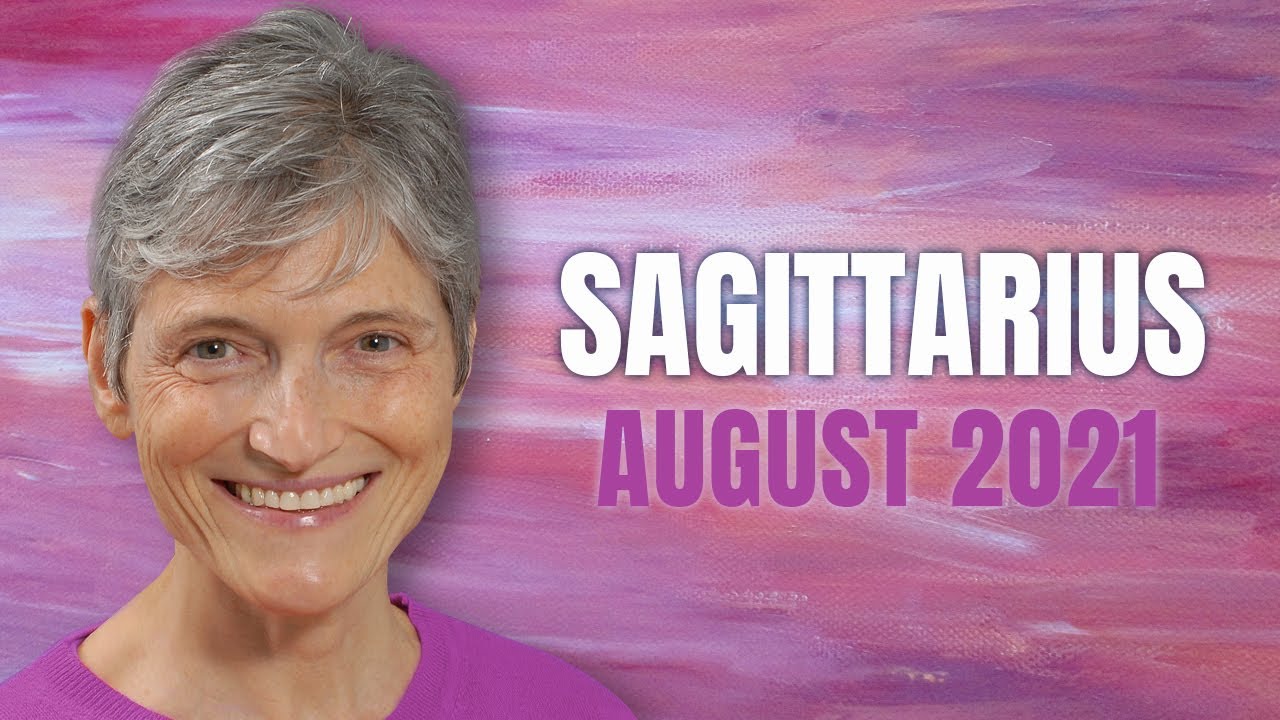 SAGITTARIUS August 2021 Astrology Horoscope Forecast