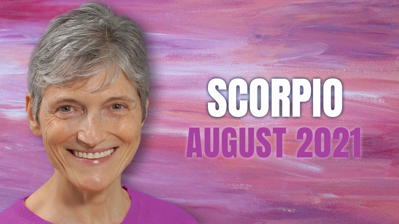 SCORPIO August 2021 Astrology Horoscope Forecast