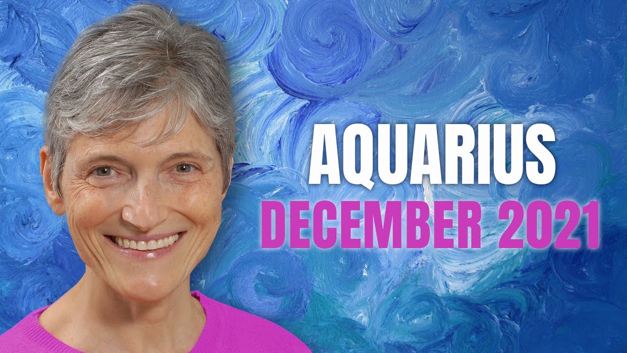 AQUARIUS December 2021 Astrology Horoscope Forecast
