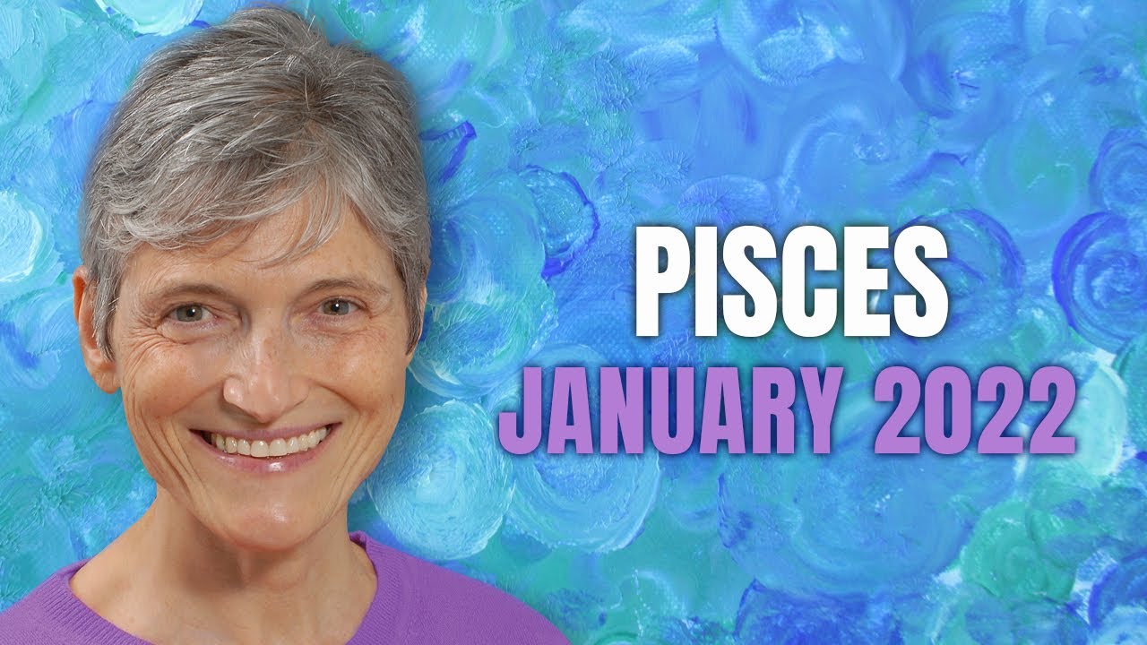 PISCES January 2022 Astrology Horoscope Forecast – Wonderful Month Ahead