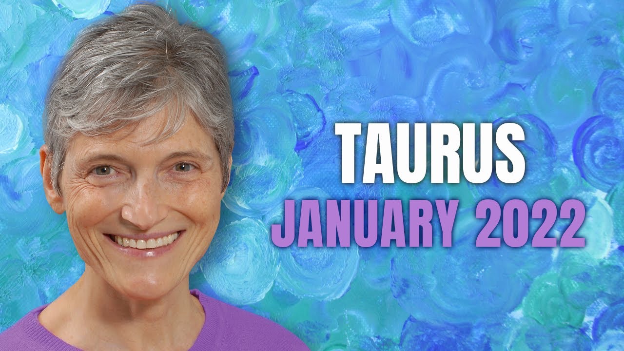 TAURUS January 2022 Astrology Horoscope Forecast – Happy New Year