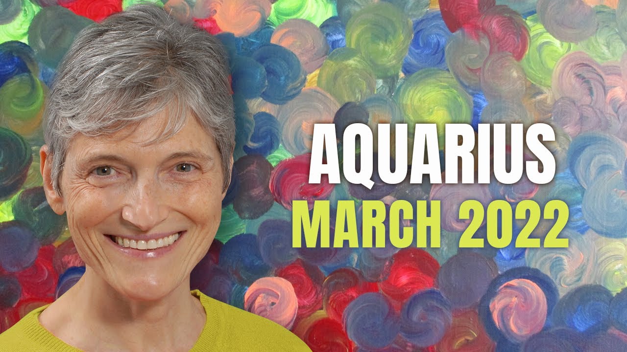 AQUARIUS March 2022 Astrology Horoscope Forecast!