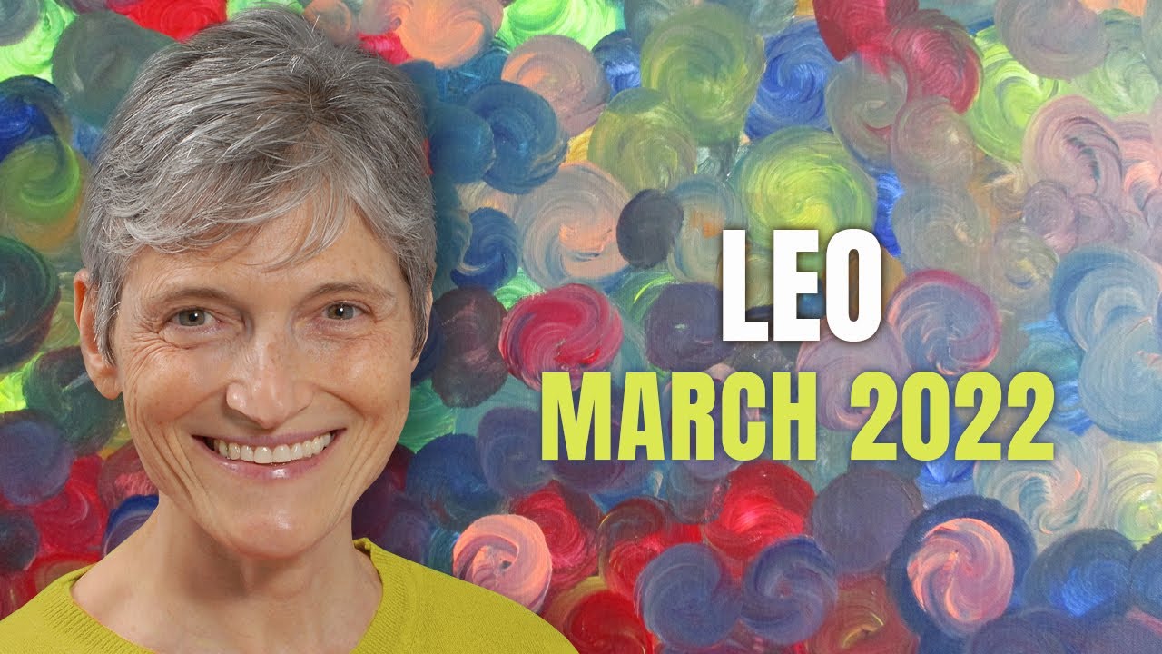 LEO March 2022 Astrology Horoscope Forecast