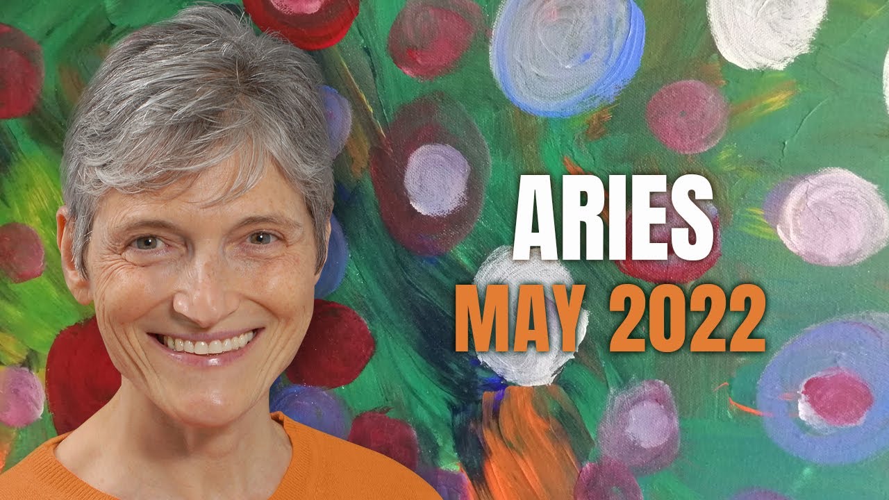Aries May 2022 Astrology Horoscope Forecast