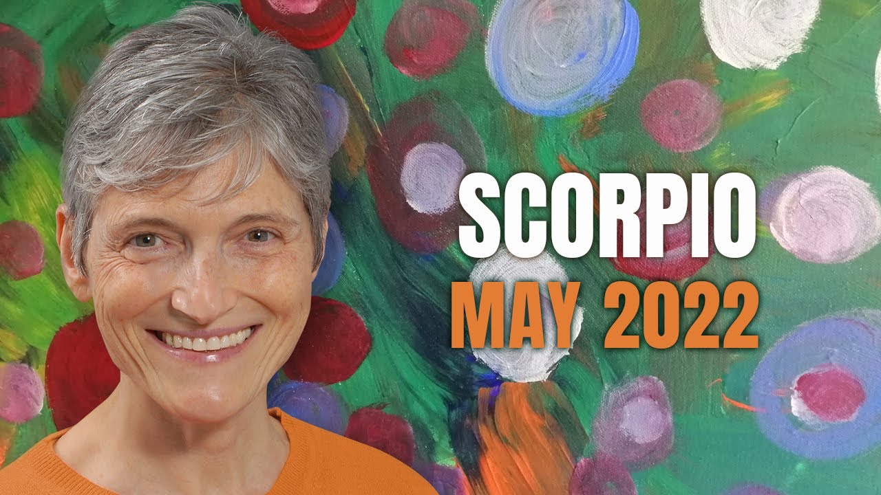 Scorpio May 2022 Astrology Horoscope Forecast