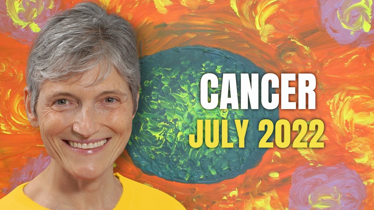 Cancer July 2022 Astrology Horoscope Forecast