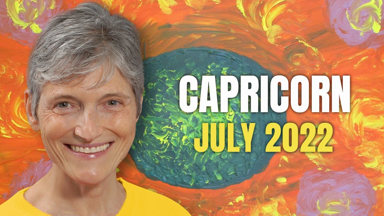 Capricorn July 2022 Astrology Horoscope Forecast