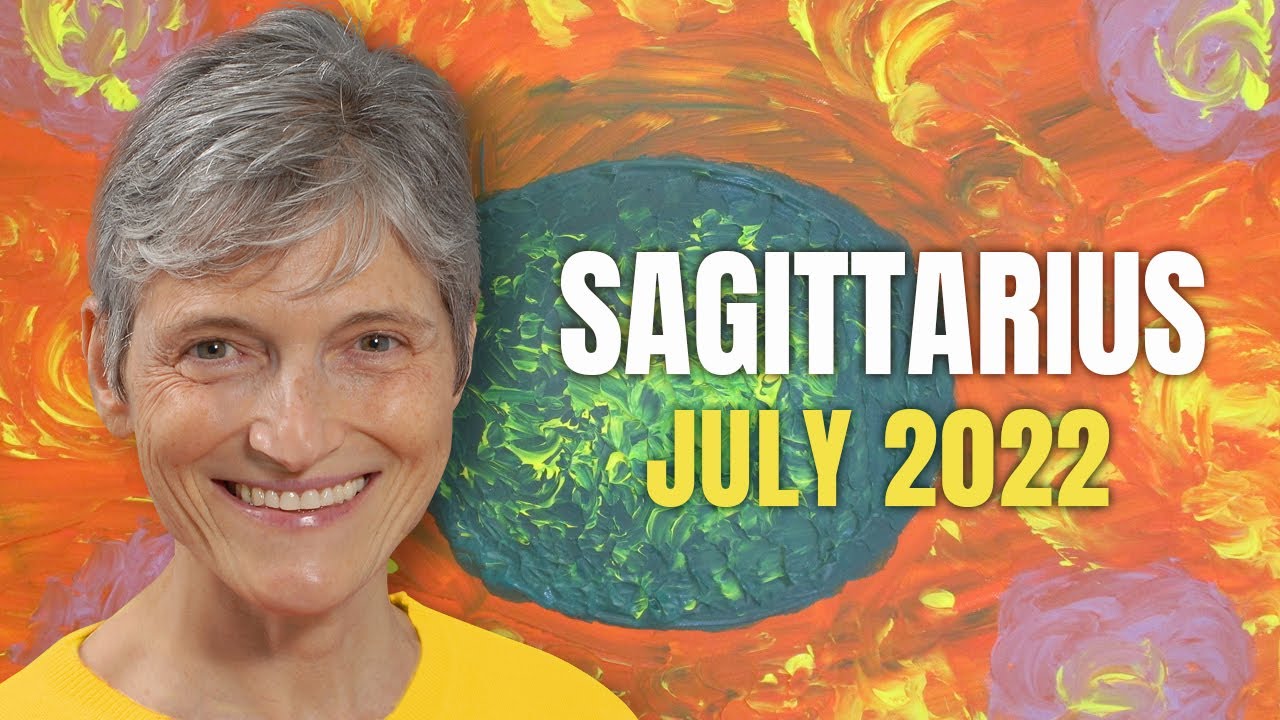 Sagittarius July 2022 Astrology Horoscope Forecast