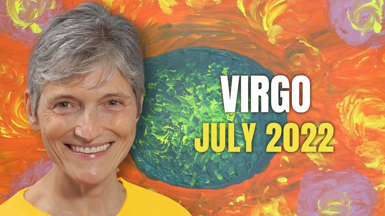 Virgo July 2022 Astrology horoscope Forecast