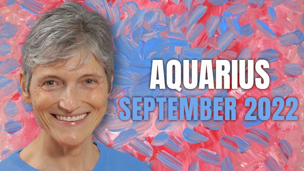 Aquarius September 2022 Astrology Horoscope Forecast