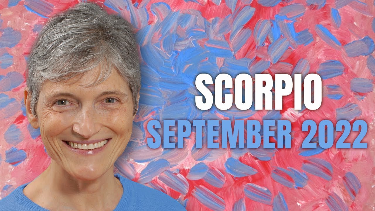 Scorpio September 2022 Astrology Horoscope Forecast
