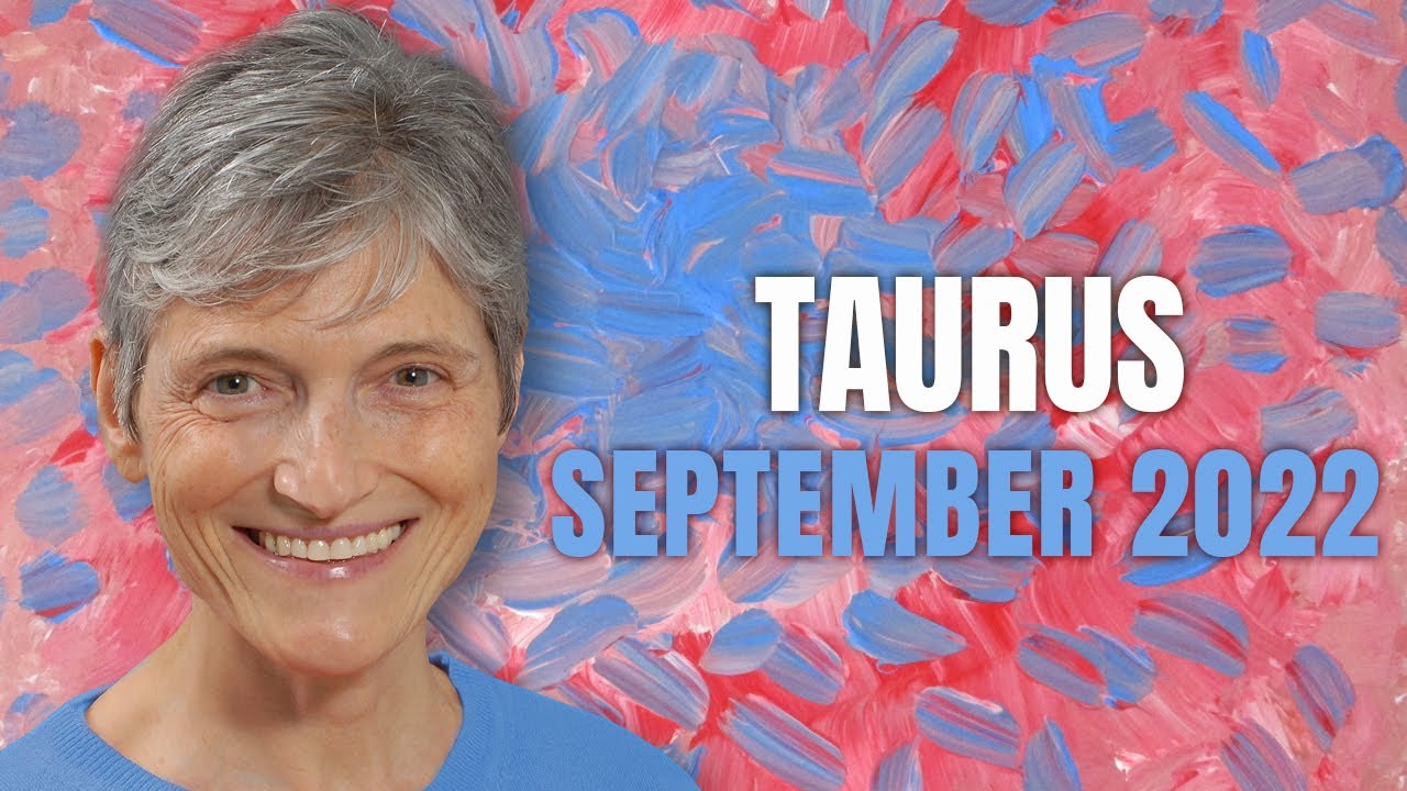 Taurus September 2022 Astrology Horoscope Forecast
