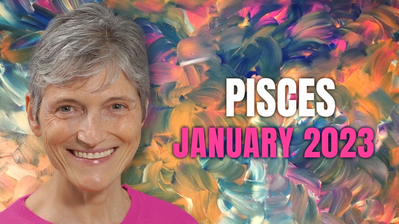 Pisces January 2023 Astrology Horoscope Forecast
