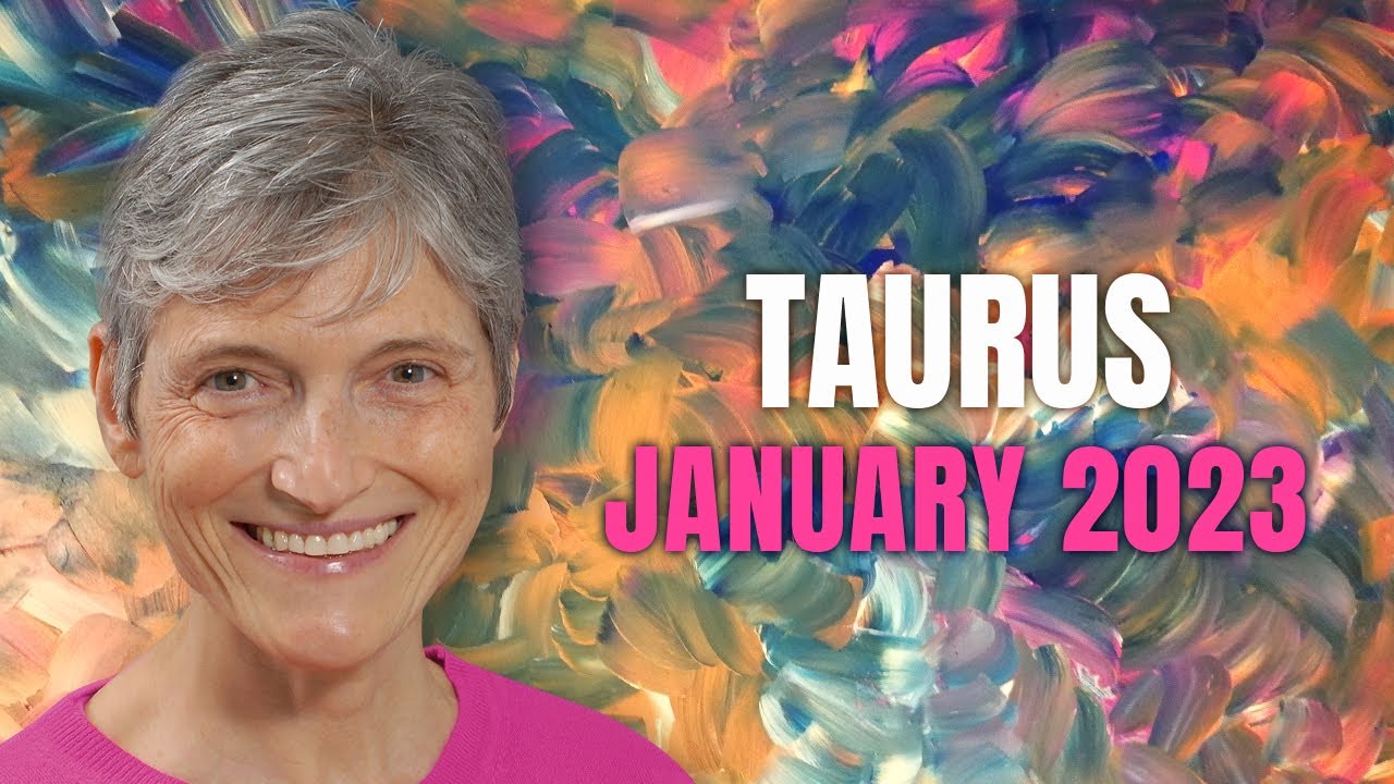 Taurus January 2023 Astrology Horoscope Forecast