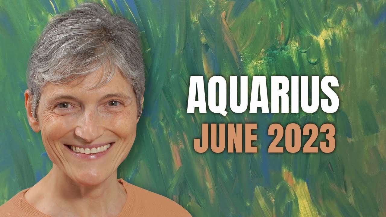 Aquarius June 2023 -New Possibilities and Potentials!