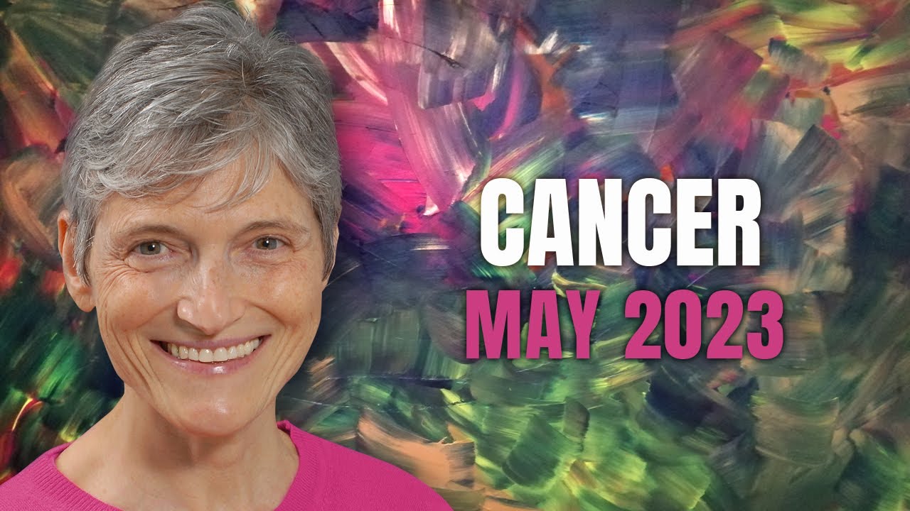 Cancer May 2023 Astrology Horoscope Forecast
