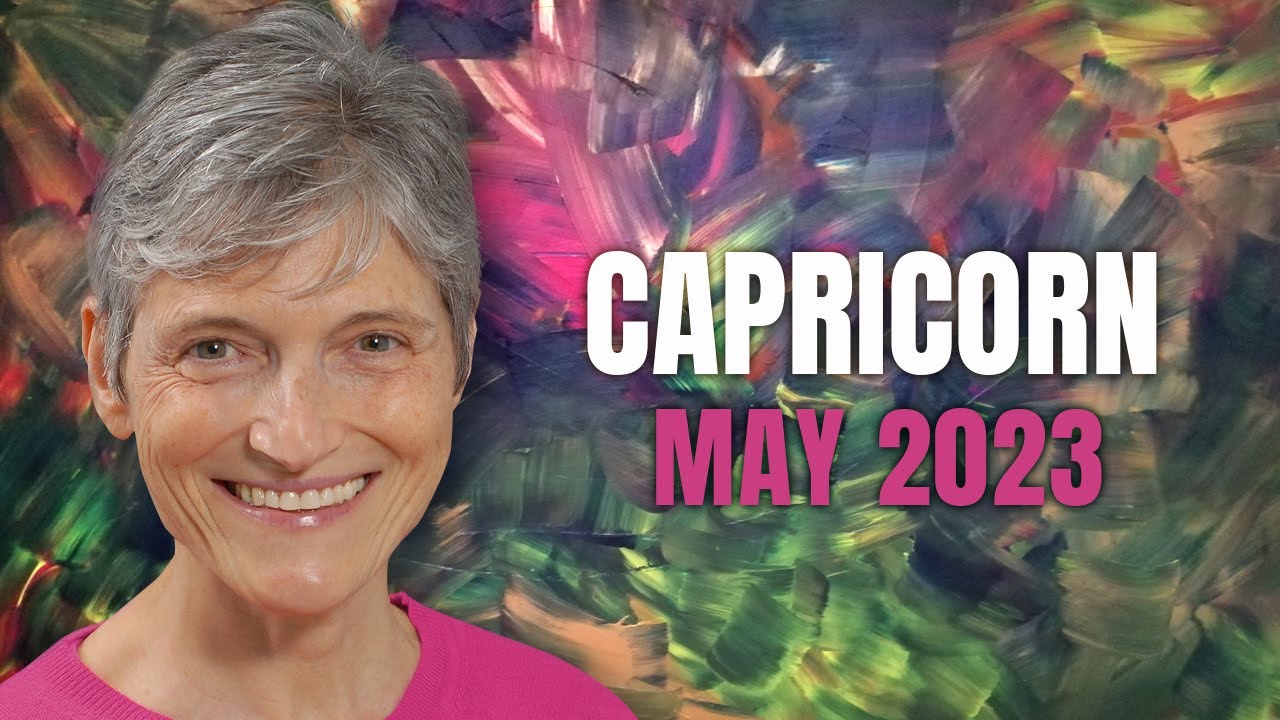 Capricorn May 2023 Astrology Horoscope Forecast