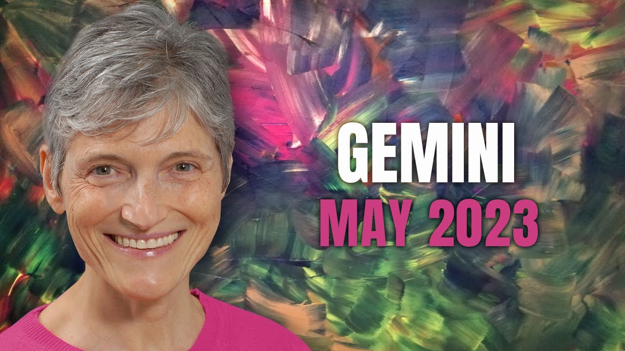 Gemini May 2023 Astrology Horoscope Forecast – HAPPY BIRTHDAY!!!