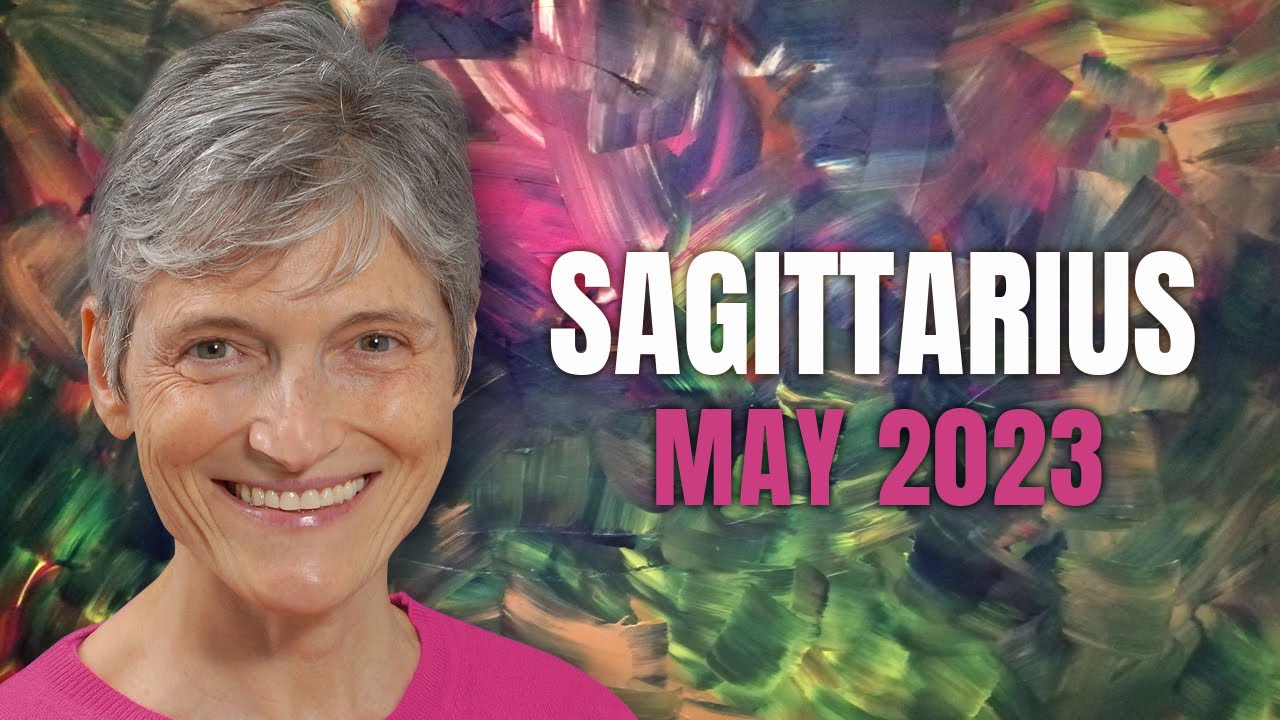 Sagittarius May 2023 Astrology Horoscope Forecast