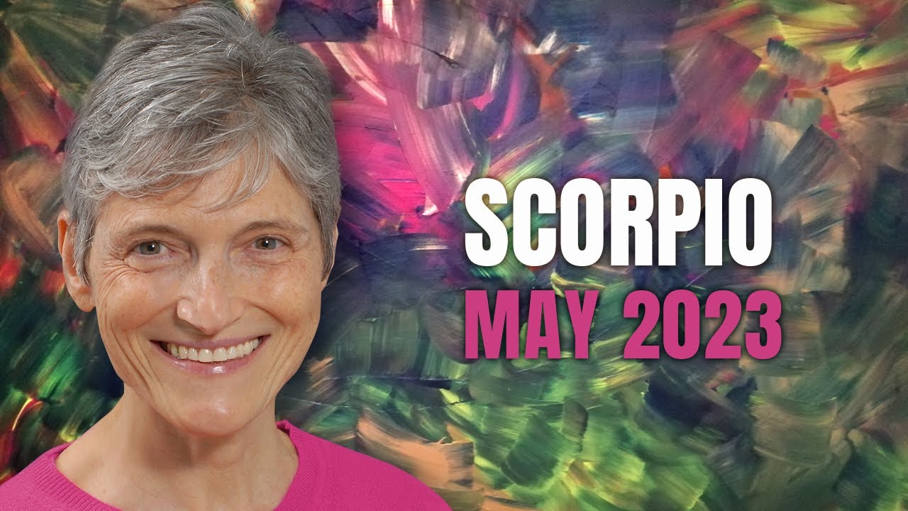 Scorpio May 2023 Astrology Horoscope Forecast
