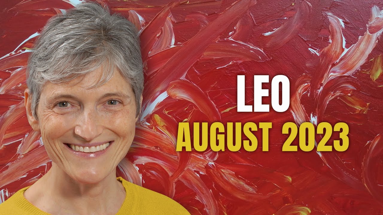 Leo August 2023 – Your Birthday Month is Exciting!