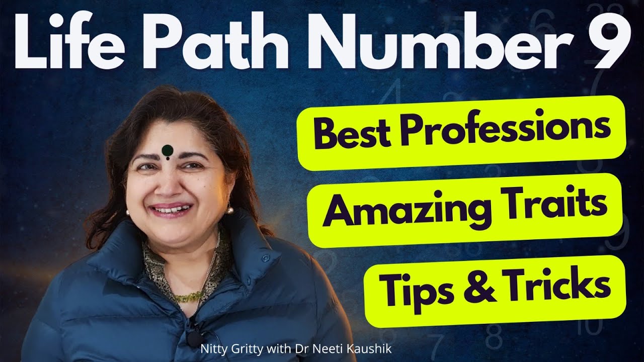 Life Path Number 9 – Discover Your Perfect Profession by Nitty Gritty with Dr. Neeti Kaushik